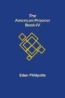The American Prisoner Book-IV