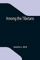 Libro in inglese Among the Tibetans  - Isabella L Bird
