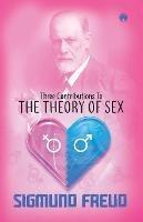 Three Contributions to the Theory of Sex - Sigmund Freud - cover