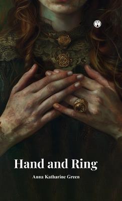 Hand and Ring - Anna Katharine Green - cover