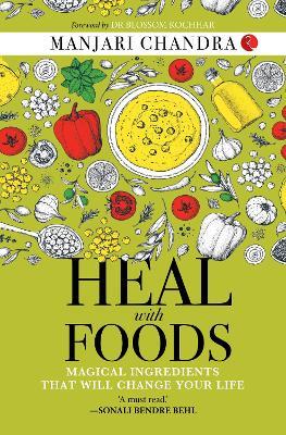 HEAL WITH FOODS - Manjari Chandra - cover