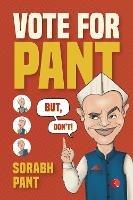 VOTE FOR PANT: But, Don't - Sorabh Pant - cover