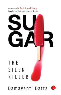 SUGAR: The Silent Killer - Damayanti Datta - cover