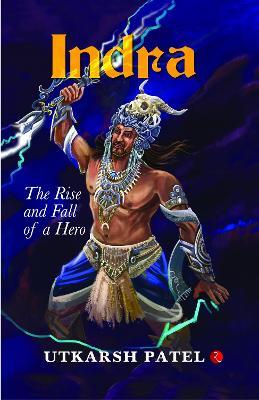 INDRA: The Rise and Fall of a Hero - Utkarsh Patel - cover