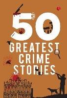 50 Greatest Crime Stories - Terry O'Brien - cover