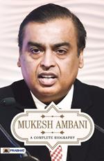 Mukesh Ambani a Complete Biography
