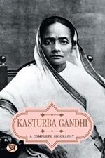 Kasturba Gandhi a Complete Biography