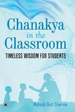 Chanakya in the Classroom  Timeless Wisdom for Students