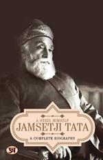 Jamsetji Tata  a Complete Biography