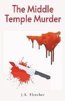 The Middle Temple Murder - J S Fletcher - cover