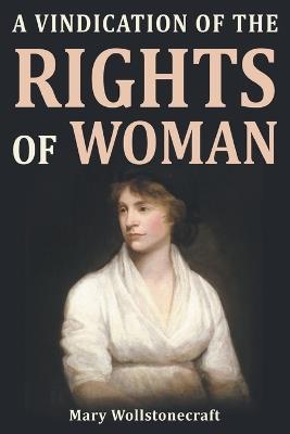 A Vindication of the Rights of Woman - Mary Wollstonecraft - cover