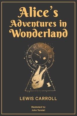 Alice's Adventures in Wonderland: 1865 Classic Edition with Original Illustrations - Lewis Carroll - cover