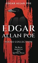 Edgar Allan Poe Poems Collection: The Raven, Annabel Lee, Alone and Other Poems