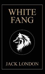White Fang: 1906 Edition with Original Illustrations