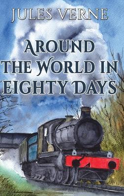 Around the World in Eighty Days: 1873 Classic Edition with Original Illustrations - Jules Verne - cover