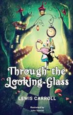 Through the Looking-Glass: 1872 Classic Edition with Original Illustrations