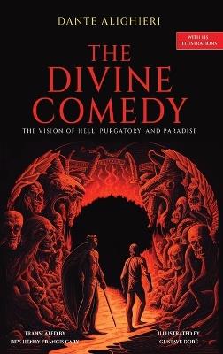 The Divine Comedy: The Vision of Hell, Purgatory, and Paradise with 135 Illustrations - Dante Alighieri - cover
