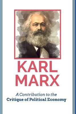 A Contribution to the Critique of Political Economy - Karl Marx - cover