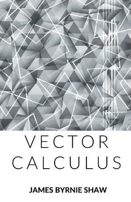 Vector Calculus - James Byrnie Shaw - cover