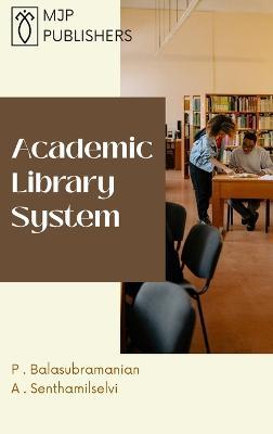 Academic Library System - P Balasubramanian,A Senthamilselvi - cover