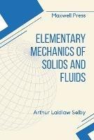 Elementary Mechanics of Solids and Fluids - Arthur Laidlaw Selby - cover