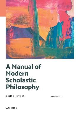 A Manual of Modern Scholastic Philosophy - Desire Mercier - cover