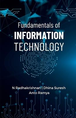 Fundamentals of Information Technology - N Radhakrishnan,Dhina Suresh Anto Ramya - cover