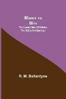 Libro in inglese Blown to Bits: The Lonely Man of Rakata, the Malay Archipelago  - R M Ballantyne