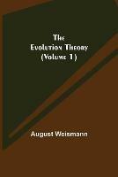 Libro in inglese The Evolution Theory (Volume 1)  - August Weismann