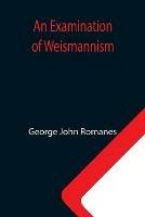 Libro in inglese An Examination of Weismannism  - George John Romanes