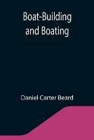 Libro in inglese Boat-Building and Boating  - Daniel Carter Beard