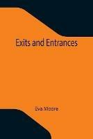 Libro in inglese Exits and Entrances  - Eva Moore