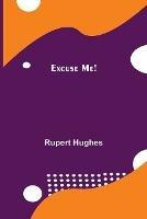 Libro in inglese Excuse Me!  - Rupert Hughes