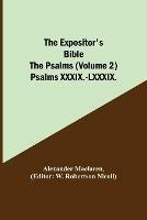The Expositor's Bible: The Psalms (Volume 2) Psalms XXXIX.-LXXXIX. - Alexander MacLaren - cover