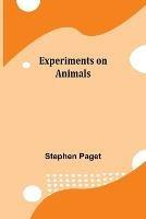 Libro in inglese Experiments on Animals  - Stephen Paget