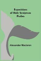 Libro in inglese Expositions of Holy Scripture: Psalms  - Alexander MacLaren