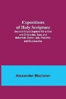 Libro in inglese Expositions of Holy Scripture; Second Kings Chapters VIII to End and Chronicles, Ezra, and Nehemiah. Esther, Job, Proverbs, and Ecclesiastes  - Alexander MacLaren