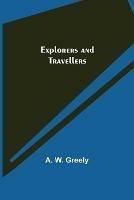 Libro in inglese Explorers and Travellers  - A W Greely