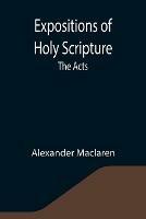 Libro in inglese Expositions of Holy Scripture: the Acts  - Alexander MacLaren
