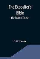 Libro in inglese The Expositor's Bible: The Book of Daniel  - F W Farrar