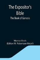 Libro in inglese The Expositor's Bible: The Book of Genesis  - Marcus Dods