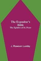 Libro in inglese The Expositor's Bible: The Epistles of St. Peter  - J Rawson Lumby