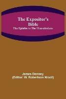 Libro in inglese The Expositor's Bible: The Epistles to the Thessalonians  - James Denney