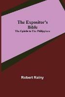 Libro in inglese The Expositor's Bible: The Epistle to the Philippians  - Robert Rainy