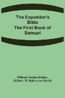The Expositor's Bible: The First Book of Samuel