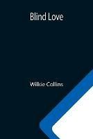 Libro in inglese Blind Love  - Wilkie Collins