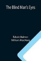 Libro inglese The Blind Man's Eyes Edwin Balmer , William Macharg