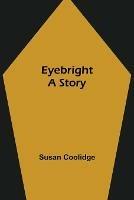 Eyebright: A Story - Susan Coolidge - cover