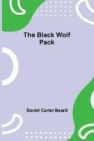 Libro in inglese The Black Wolf Pack  - Daniel Carter Beard