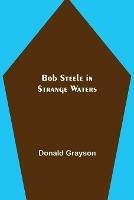Bob Steele in Strange Waters - Donald Grayson - cover